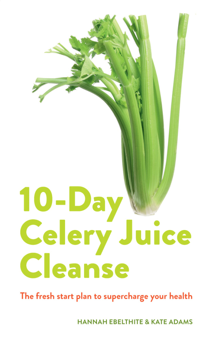 Definitive Handbook for   10-day Celery Juice Cleanse The fresh start plan to supercharge your health